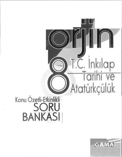 ORJİN T.C. İNKILAP TARİHİ VE ATATÜRKÇÜLÜK KONU ÖZETLİ SORU BANKASI