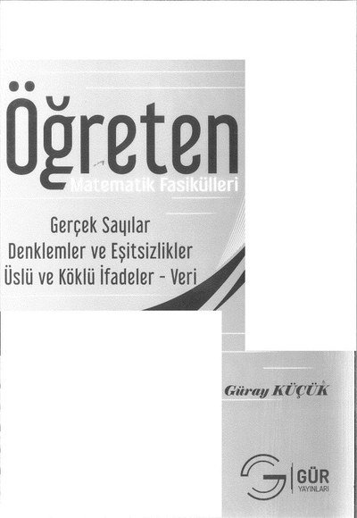 ÖĞRETEN MATEMATİK FASİKÜLLERİ GERÇEK SAYILAR DENKLEMLER VE EŞİTSİZLİKLER ÜSLÜ VE KÖKLÜ İFADELER VERİ Fotokopinci -