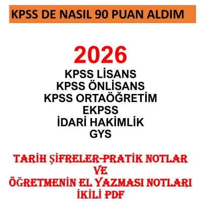 KPSS DE NASIL 90 PUAN ALDIM 2026 TARİH ŞİFRELER-PRATİK NOTLAR VE ÖĞRETMENİN EL YAZMASI NOTLARI Fotokopinci -