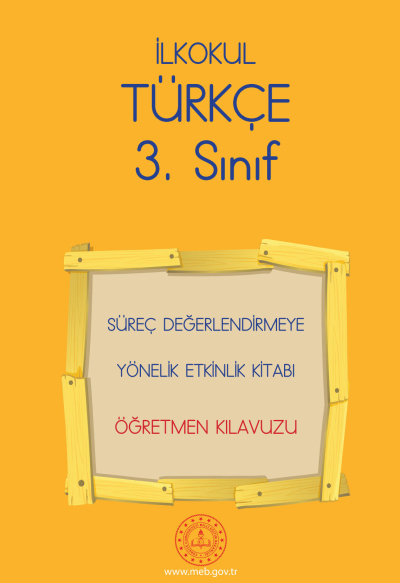 3. Sınıf Türkçe Süreç Değerlendirmeye Yönelik Etkinlik Kitabı (Öğretmen Klavuzu)