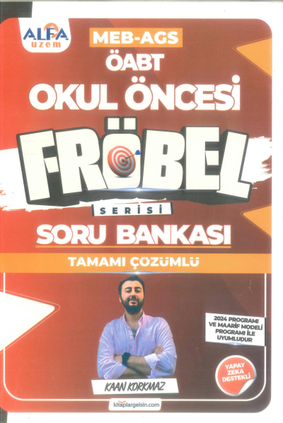 2025 ÖABT MEB-AGS Okul Öncesi Öğretmenliği FRÖBEL Soru Bankası Çözümlü - Kaan Korkmaz Alfa UZEM Fotokopinci -